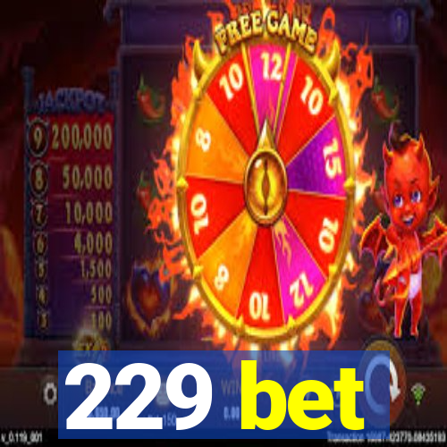 229 bet